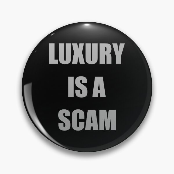 Item preview, Luxury is a scam quote designed and sold by EdimQuotes.