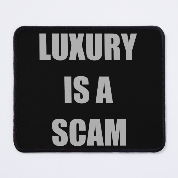 Item preview, Luxury is a scam quote designed and sold by EdimQuotes.
