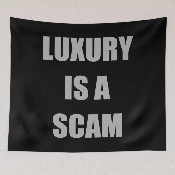 Item preview, Luxury is a scam quote designed and sold by EdimQuotes.