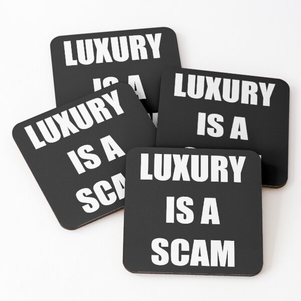 Item preview, Luxury is a scam quote designed and sold by EdimQuotes.