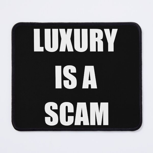 Item preview, Luxury is a scam quote designed and sold by EdimQuotes.