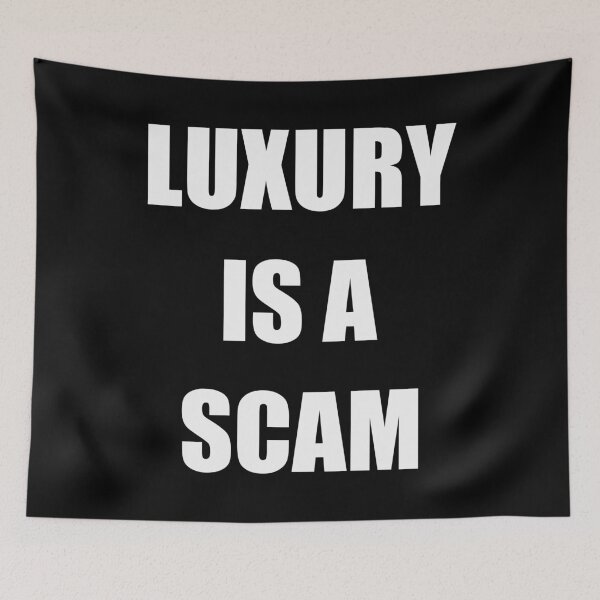 Item preview, Luxury is a scam quote designed and sold by EdimQuotes.