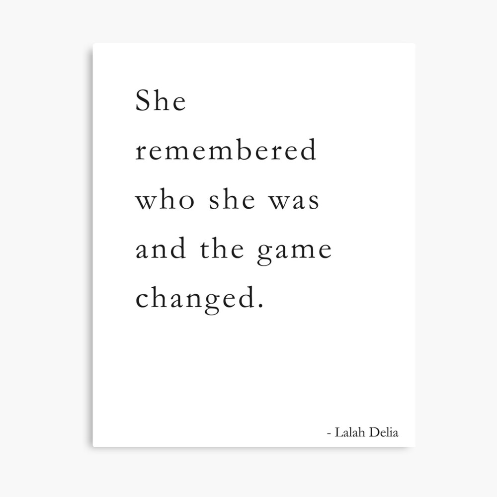 she-remembered-who-she-was-and-the-game-changed-inspirational-lalah-delia-canvas-print-for-sale-by-aprilfourth-redbubble