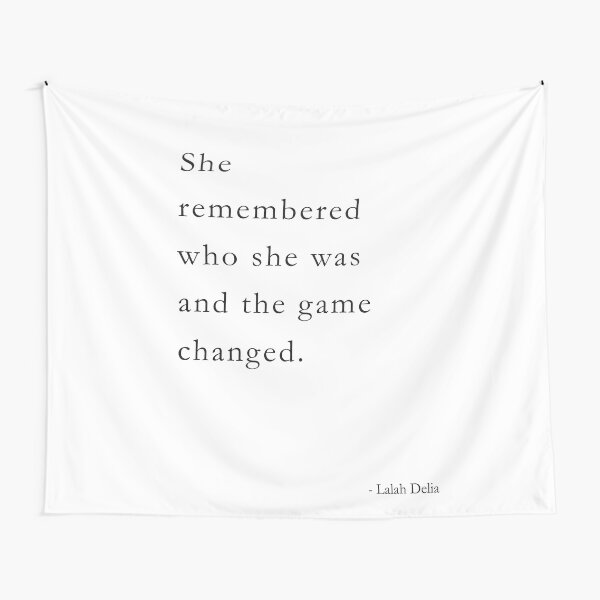 She remembered who she was and the game changed. Inspirational Lalah Delia Tapestry