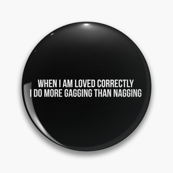 Item preview, When i am loved correctly i do more gagging than nagging  designed and sold by Laura-stbr.