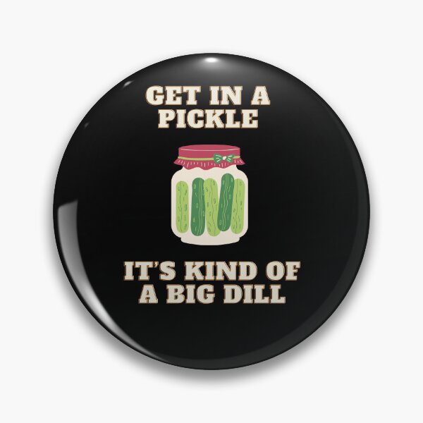Item preview, Get In A Pickle It's Kind Of A Big Dill T-Shirt designed and sold by SDKreations.