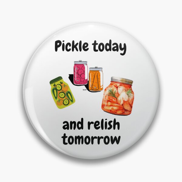 Item preview, Pickle Today And Relish Tomorrow T-Shirt designed and sold by SDKreations.