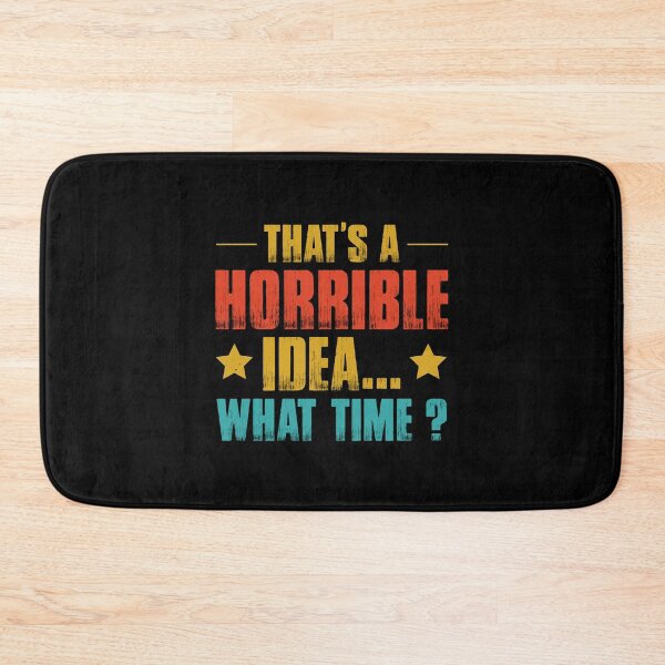 Item preview, That's A Horrible Idea What Time? Funny Cool Sarcastic  designed and sold by DrawHandArt.