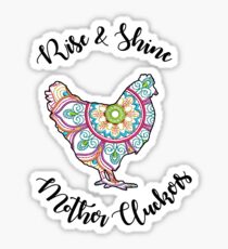 Rise & Shine Mother Cluckers Sticker
