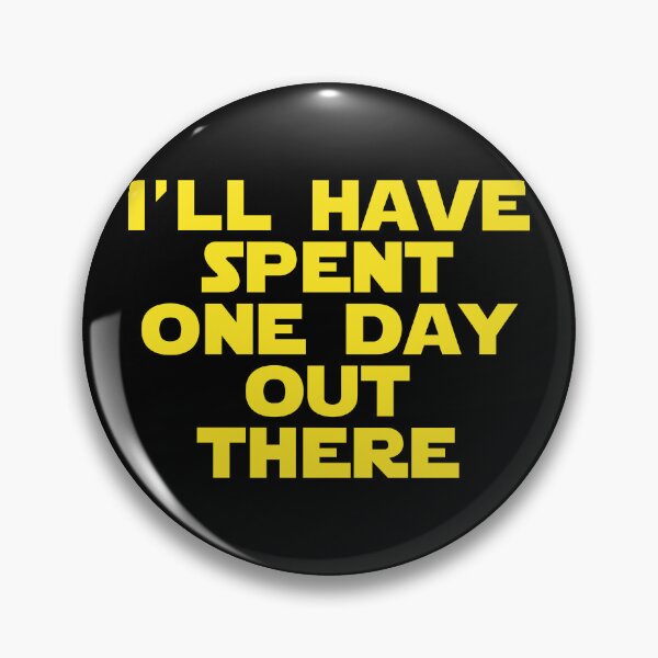 Item preview, I'll have spent one day out there! designed and sold by FandomTrading.
