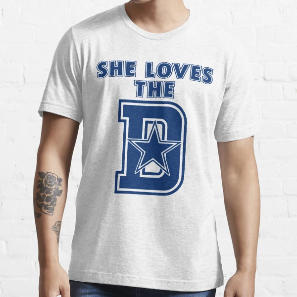 She Love The D Dallas Cowboys Essential T-Shirt for Sale by  NostalgicVibezz