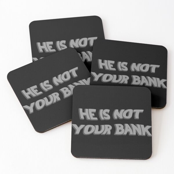 Item preview, He Is Not Your Bank designed and sold by LudwikeArts.
