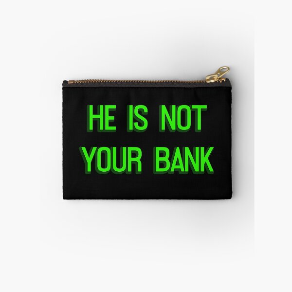 Item preview, He Is Not Your Bank designed and sold by LudwikeArts.