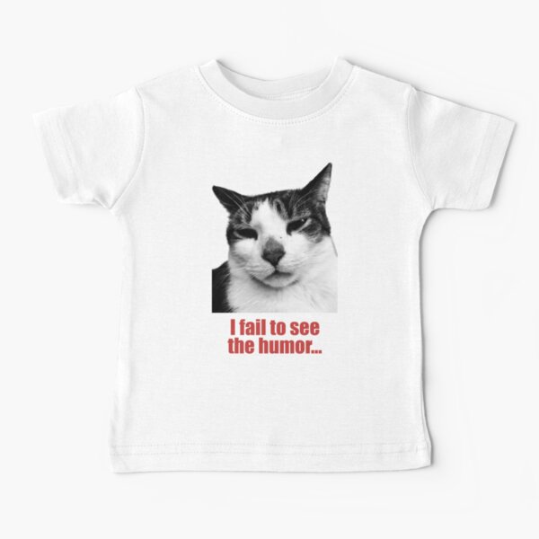 Baxter - I fail to see the humor Baby T-Shirt