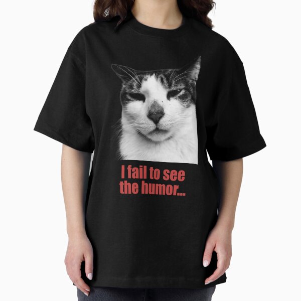 Baxter - I fail to see the humor Oversized T-Shirt