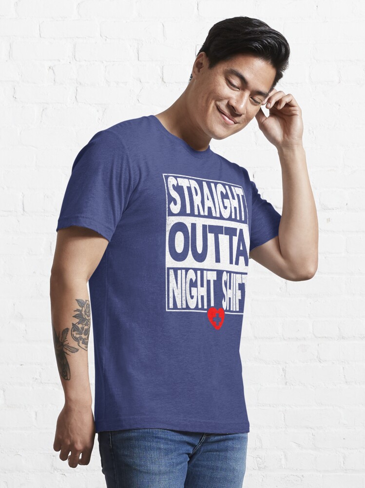 Straight Outta Night Shift T-shirt Unisex Funny Mens Nursing 