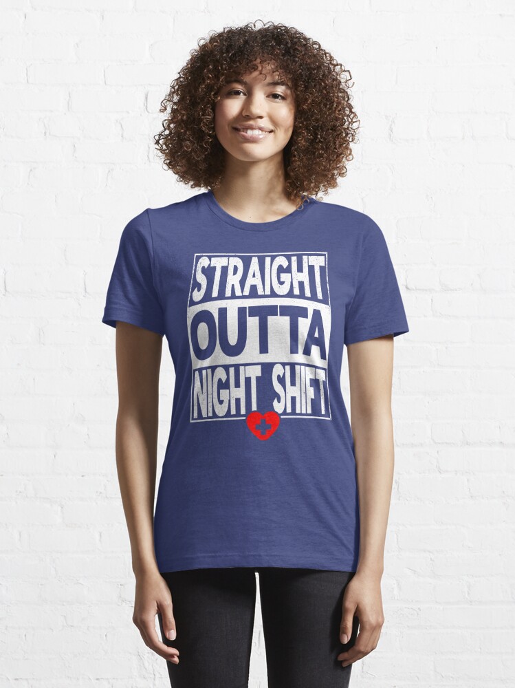 Straight Outta Night Shift T-shirt Unisex Funny Mens Nursing 