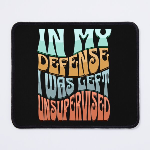 Item preview, In my defense, I was left unsupervised (wavy text) designed and sold by Gilby-Designs.