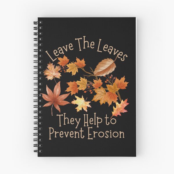 Item preview, Leave The Leaves They Help Prevent Soil Erosion Design designed and sold by EarthArtDesigns.