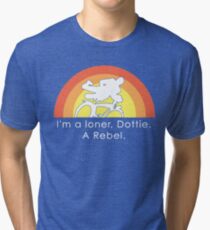 I'm A Loner Dottie, A Rebel Tri-blend T-Shirt
