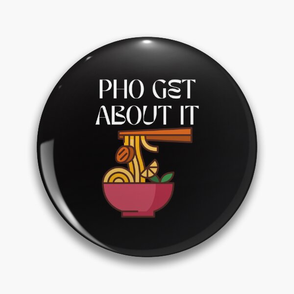Item preview, Pho Get About It: Ultimate Foodie Pho Lover Pho Soup designed and sold by MagicSD Designs.