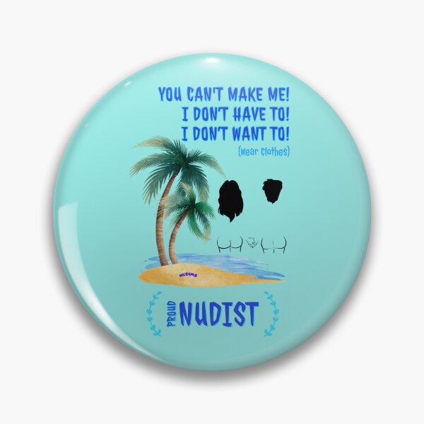 Item preview, You can't make me! Proud Nudist! C NUDIMS Bums designed and sold by NUDIMS.