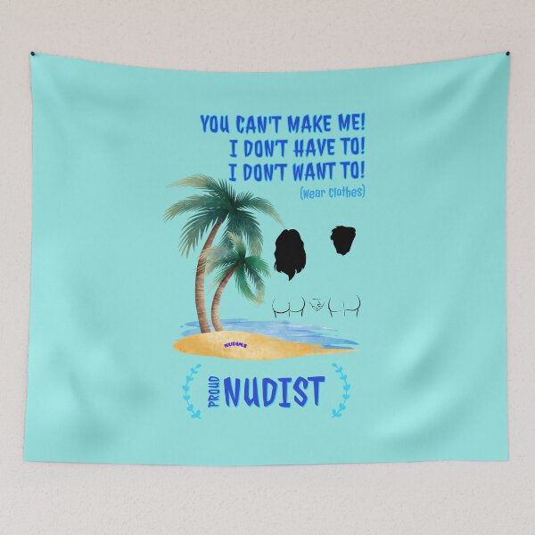 Item preview, You can't make me! Proud Nudist! C NUDIMS Bums designed and sold by NUDIMS.