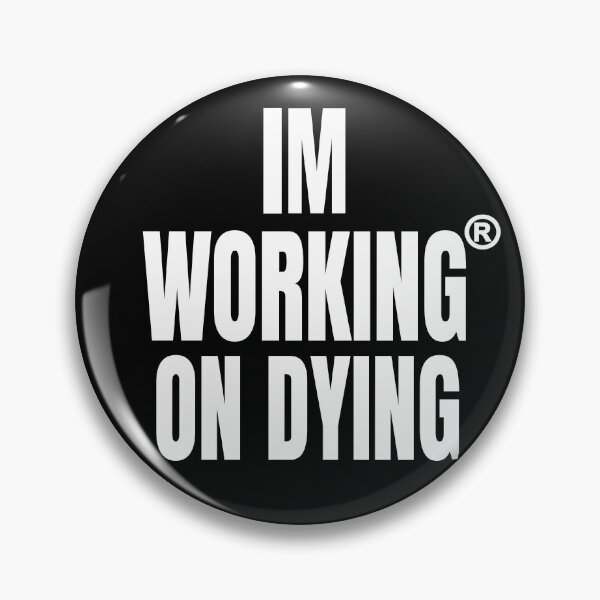 Item preview, Working on Dying "I'M WORKING ON DYING" White Text Merch designed and sold by eightwelve.