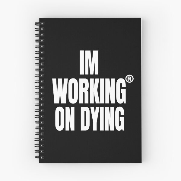 Item preview, Working on Dying "I'M WORKING ON DYING" White Text Merch designed and sold by eightwelve.