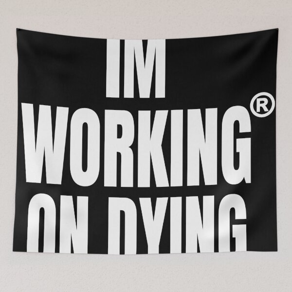 Item preview, Working on Dying "I'M WORKING ON DYING" White Text Merch designed and sold by eightwelve.