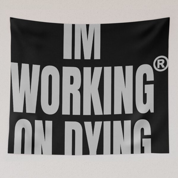 Item preview, Working on Dying "I'M WORKING ON DYING" Grey Text Merch designed and sold by eightwelve.