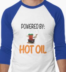 POWERED BY: HOT OIL Men's Baseball ¾ T-Shirt