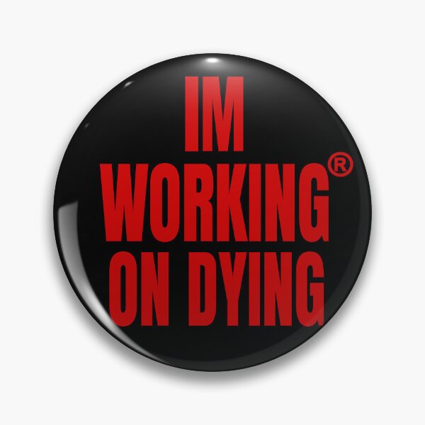 Item preview, Working on Dying "I'M WORKING ON DYING" Red Text Merch designed and sold by eightwelve.