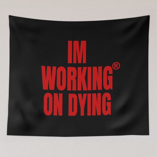 Item preview, Working on Dying "I'M WORKING ON DYING" Red Text Merch designed and sold by eightwelve.