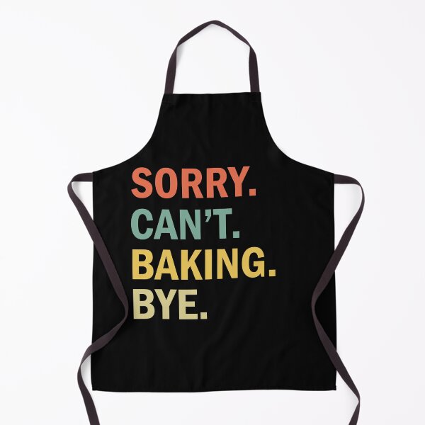Item preview, Sorry Can't Baking Bye Funny Retro Baking  designed and sold by Rami Khalifah.