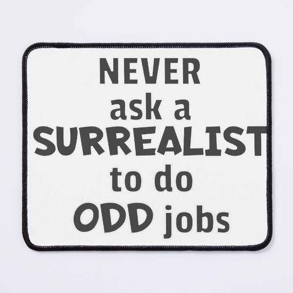 Item preview, Never ask a Surrealist to do Odd Jobs designed and sold by Surreallytee.