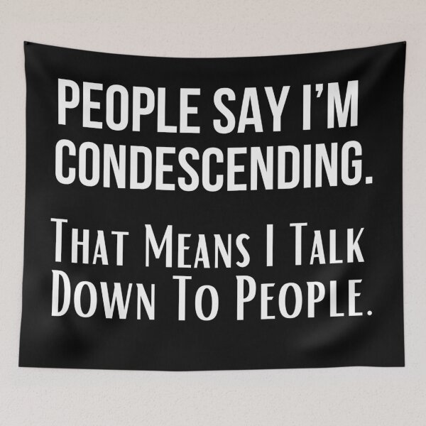 Item preview, People Say I’m Condescending. That Means I Talk Down To People. Funny design designed and sold by missdebi27.