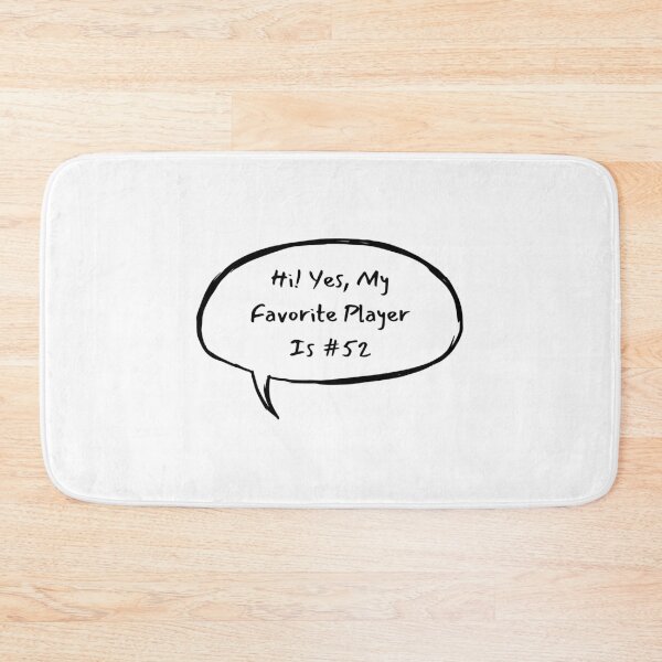 Item preview, Hi! Yes, My Favorite Player Is #52 designed and sold by LucyGooseyLife.