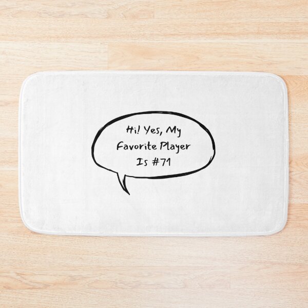 Item preview, Hi! Yes, My Favorite Player Is #71 designed and sold by LucyGooseyLife.
