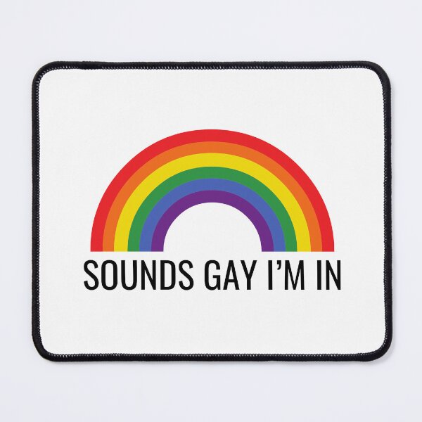 Item preview, Sounds gay im in - LGBT Pride designed and sold by Full  Game.