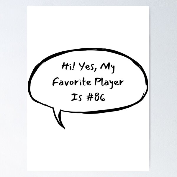 Item preview, Hi! Yes, My Favorite Player Is #86 designed and sold by LucyGooseyLife.