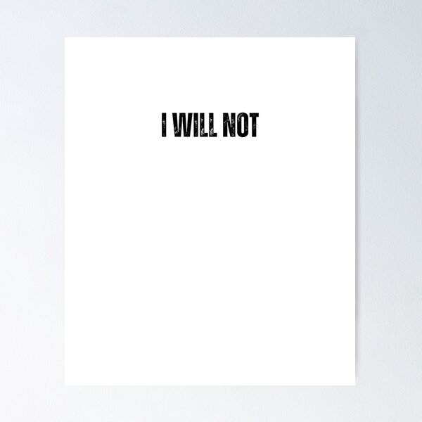 Item preview, i will not black and white Quote sticker tshirt designed and sold by Mindlimes.
