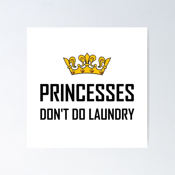 Item preview, Princesses Do Not Do Laundry designed and sold by TheBestStore.