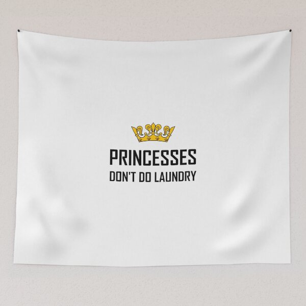 Item preview, Princesses Do Not Do Laundry designed and sold by TheBestStore.
