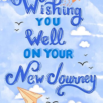 Wishing You Well on Your New Journey &quot; Greeting Card for Sale by 
