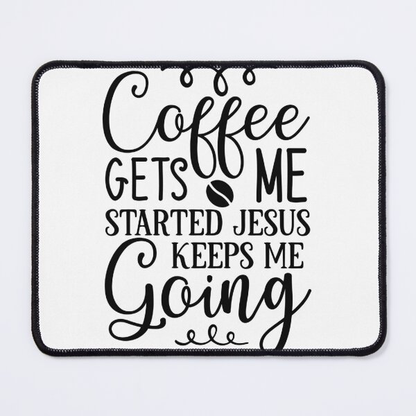 Item preview, Faith and Caffeine: Coffee Gets Me Started, Jesus Keeps Me Strong designed and sold by myfavoritesm4.