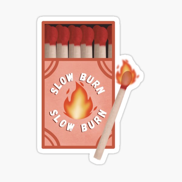 Slow Burn Stickers for Sale