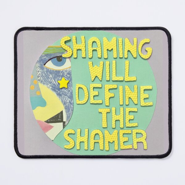 Item preview, Shaming Will Define The Shamer designed and sold by prunellaparsnip.