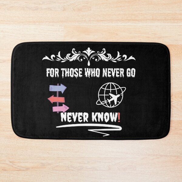 Item preview, for those who never go never know designed and sold by vaggleTown.