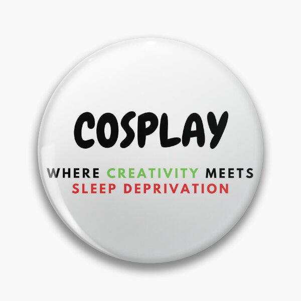 Item preview, COSPLAY IS SLEEP DEPRIVATION By OneMemeWeeb designed and sold by OneMemeWeeb.